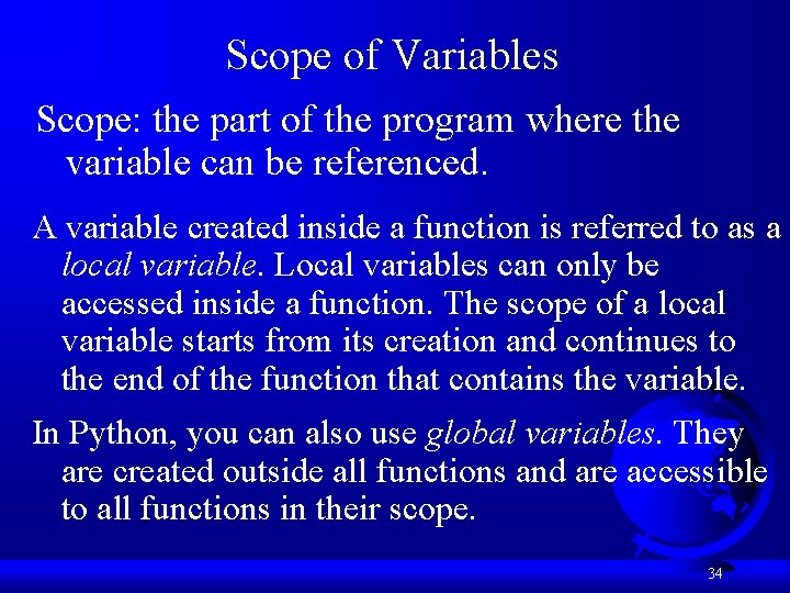 Scope of Variables Scope: the part of the program where the variable can be