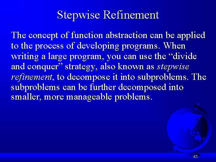 Stepwise Refinement The concept of function abstraction can be applied to the process of