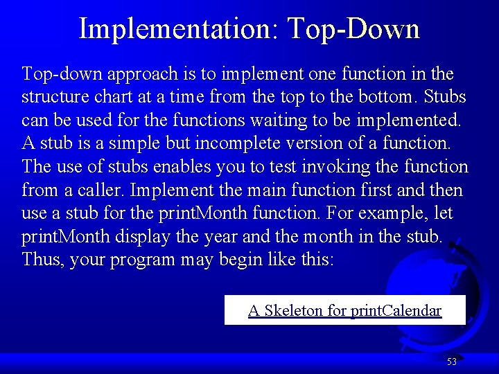 Implementation: Top-Down Top-down approach is to implement one function in the structure chart at