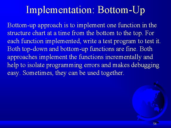 Implementation: Bottom-Up Bottom-up approach is to implement one function in the structure chart at