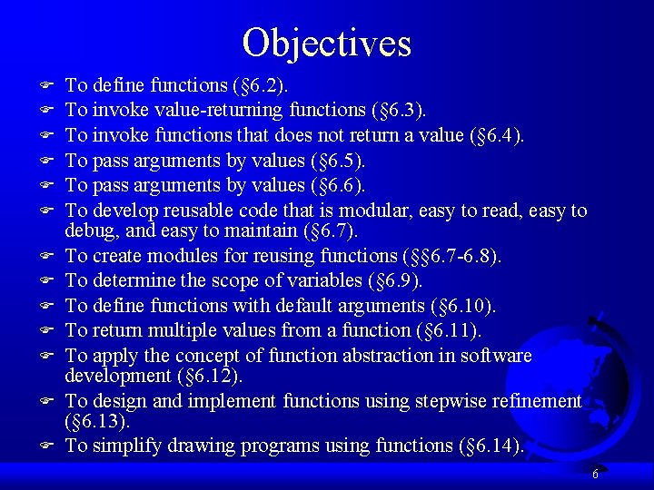 Objectives F F F F To define functions (§ 6. 2). To invoke value-returning