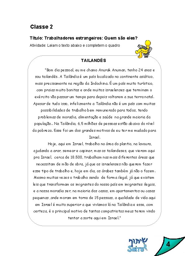 Classe 2 Título: Trabalhadores estrangeiros: Quem são eles? Atividade: Leiam o texto abaixo e