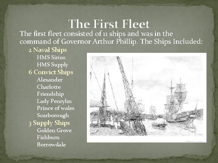 The First Fleet - The first fleet consisted of 11 ships and was in
