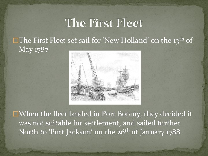 The First Fleet �The First Fleet sail for ‘New Holland’ on the 13 th