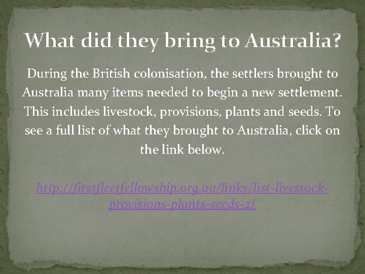 What did they bring to Australia? During the British colonisation, the settlers brought to