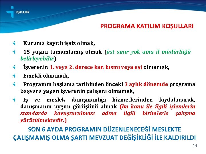 PROGRAMA KATILIM KOŞULLARI Kuruma kayıtlı işsiz olmak, 15 yaşını tamamlamış olmak (üst sınır yok