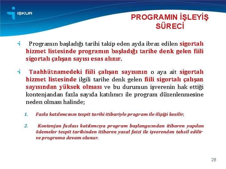 PROGRAMIN İŞLEYİŞ SÜRECİ Programın başladığı tarihi takip eden ayda ibraz edilen sigortalı hizmet listesinde