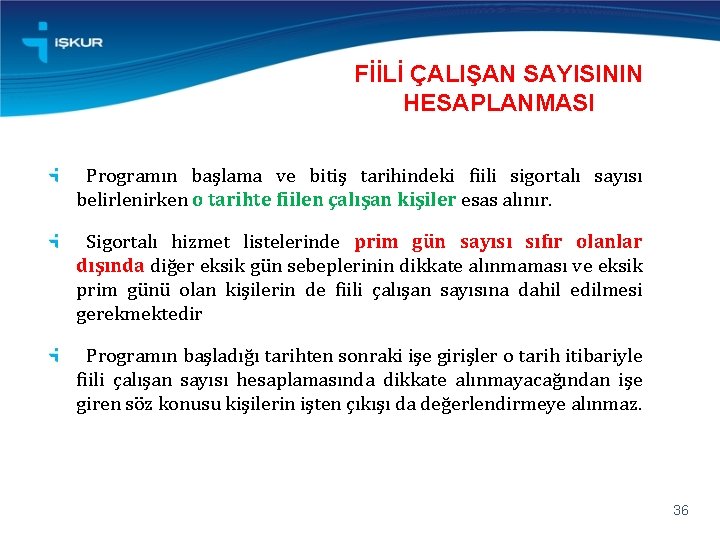 FİİLİ ÇALIŞAN SAYISININ HESAPLANMASI Programın başlama ve bitiş tarihindeki fiili sigortalı sayısı belirlenirken o