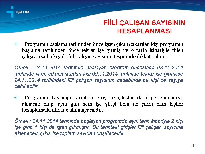 FİİLİ ÇALIŞAN SAYISININ HESAPLANMASI Programın başlama tarihinden önce işten çıkan/çıkarılan kişi programın başlama tarihinden