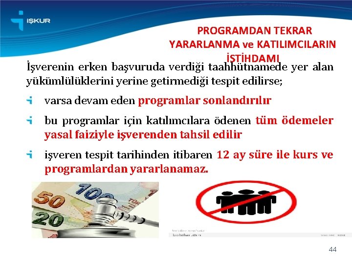 PROGRAMDAN TEKRAR YARARLANMA ve KATILIMCILARIN İSTİHDAMI İşverenin erken başvuruda verdiği taahhütnamede yer alan yükümlülüklerini