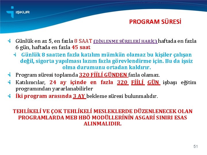 PROGRAM SÜRESİ Günlük en az 5, en fazla 8 SAAT (DİNLENME SÜRELERİ HARİÇ) haftada