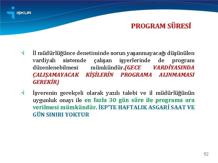 PROGRAM SÜRESİ İl müdürlüğünce denetiminde sorun yaşanmayacağı düşünülen vardiyalı sistemde çalışan işyerlerinde de program