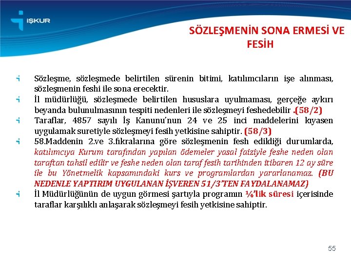 SÖZLEŞMENİN SONA ERMESİ VE FESİH Sözleşme, sözleşmede belirtilen sürenin bitimi, katılımcıların işe alınması, sözleşmenin