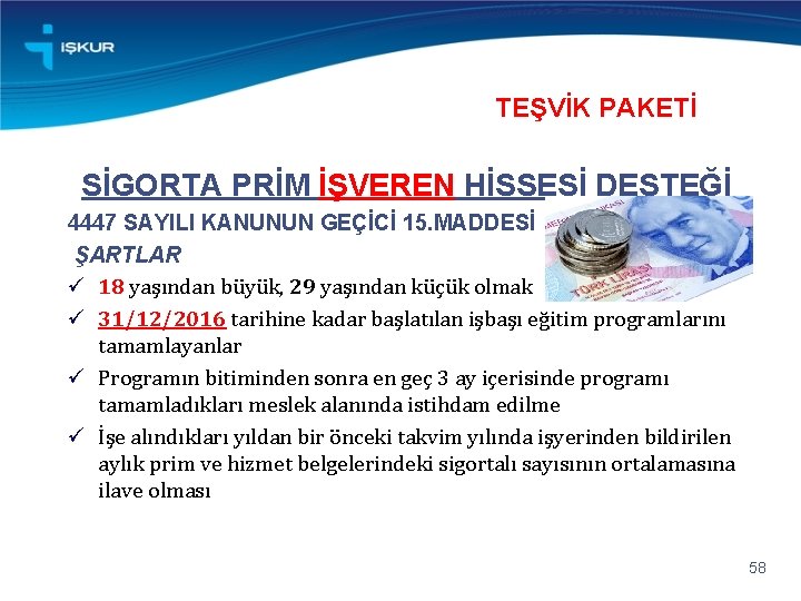 TEŞVİK PAKETİ SİGORTA PRİM İŞVEREN HİSSESİ DESTEĞİ 4447 SAYILI KANUNUN GEÇİCİ 15. MADDESİ ŞARTLAR