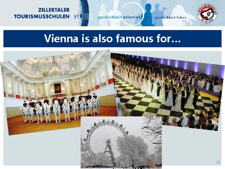 Vienna is also famous for… 13 
