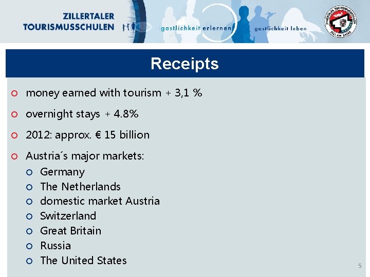 Receipts money earned with tourism + 3, 1 % overnight stays + 4. 8%