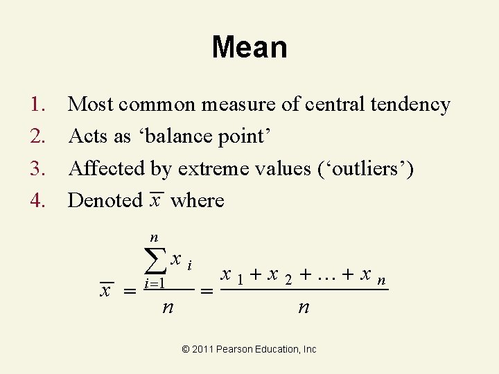 Mean 1. 2. 3. 4. Most common measure of central tendency Acts as ‘balance