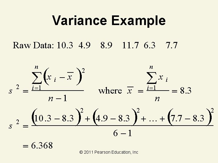Variance Example Raw Data: 10. 3 4. 9 n s 2 (x i x