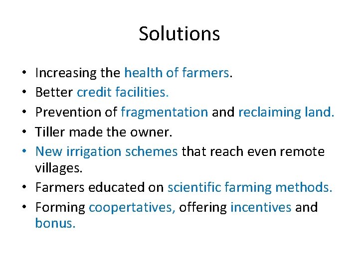 Solutions Increasing the health of farmers. Better credit facilities. Prevention of fragmentation and reclaiming