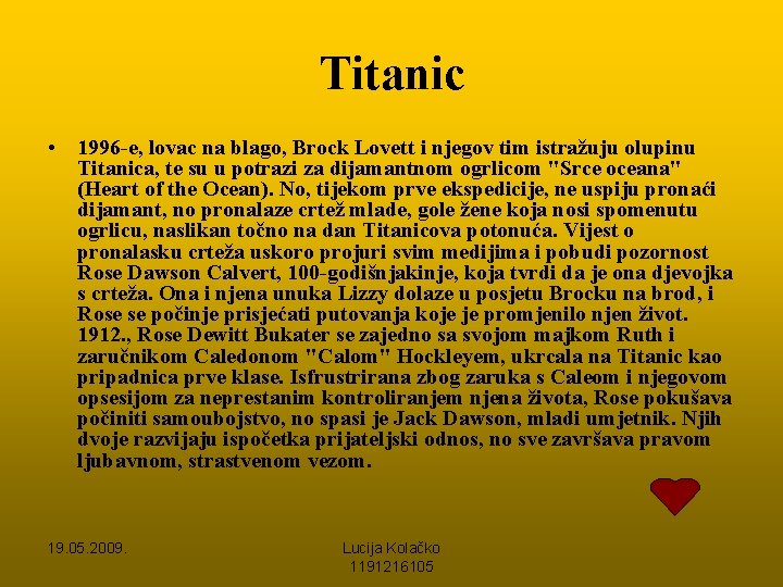 Titanic • 1996 -e, lovac na blago, Brock Lovett i njegov tim istražuju olupinu