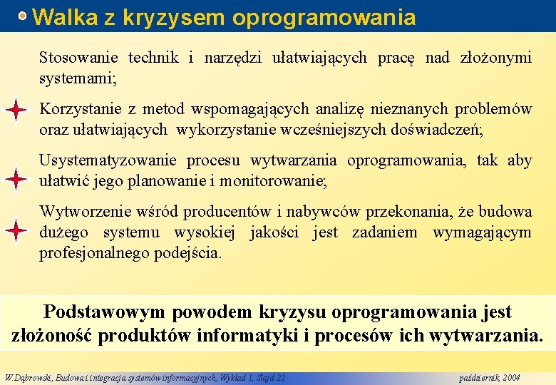 Walka z kryzysem oprogramowania Stosowanie technik i narzędzi ułatwiających pracę nad złożonymi systemami; Korzystanie