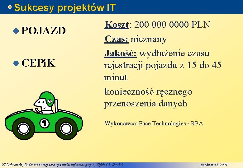 Sukcesy projektów IT l POJAZD l CEPi. K Koszt: 200 0000 PLN Czas: nieznany