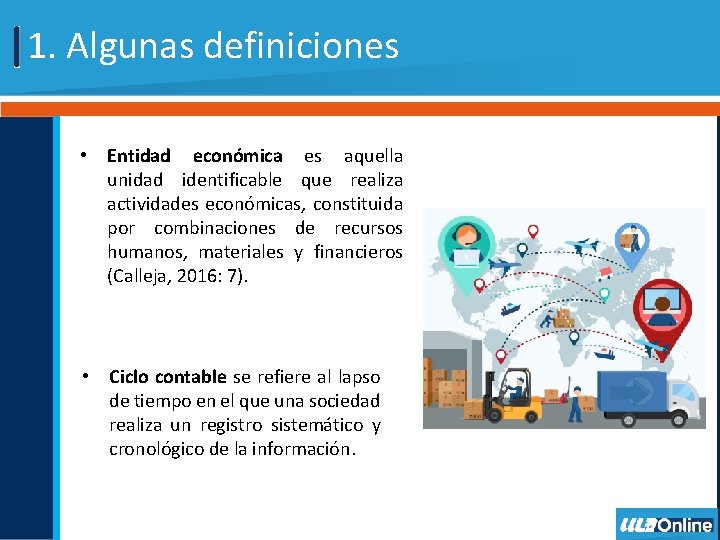 1. Algunas definiciones • Entidad económica es aquella unidad identificable que realiza actividades económicas,