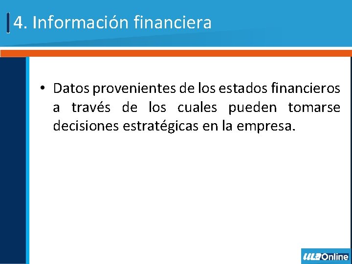 4. Información financiera • Datos provenientes de los estados financieros a través de los