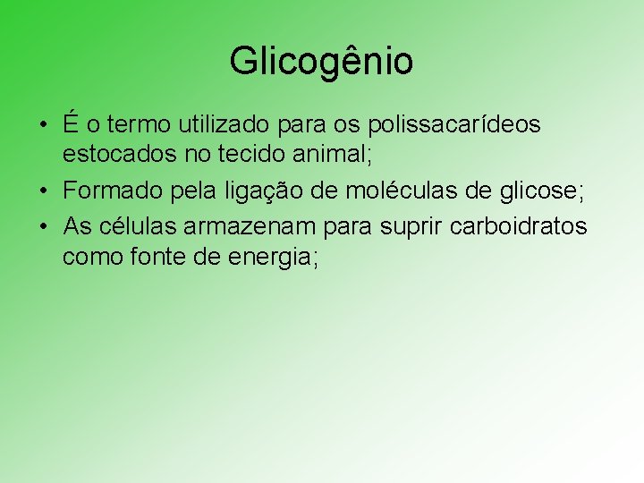 Glicogênio • É o termo utilizado para os polissacarídeos estocados no tecido animal; •