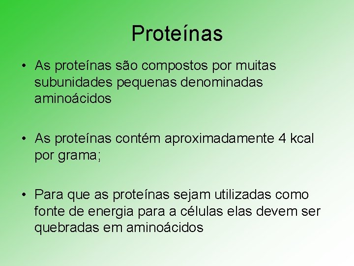 Proteínas • As proteínas são compostos por muitas subunidades pequenas denominadas aminoácidos • As