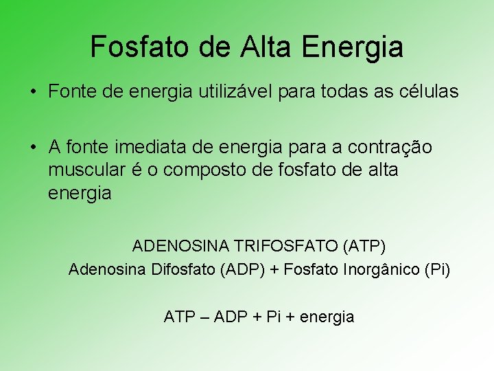 Fosfato de Alta Energia • Fonte de energia utilizável para todas as células •