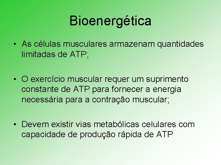 Bioenergética • As células musculares armazenam quantidades limitadas de ATP; • O exercício muscular