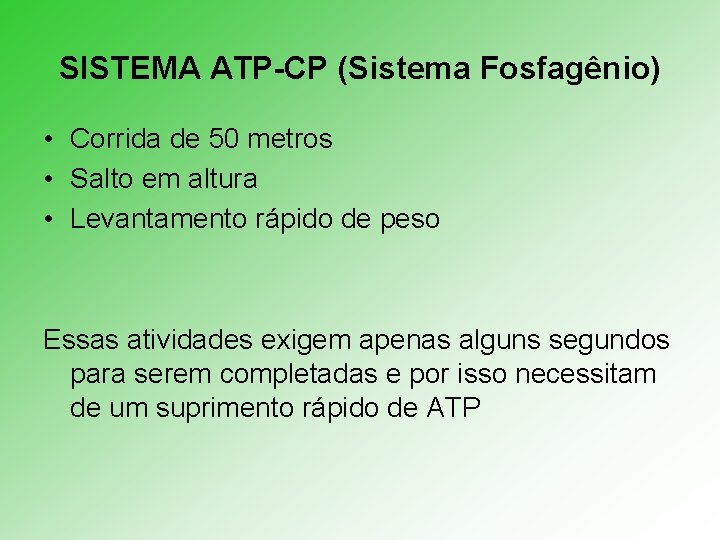 SISTEMA ATP-CP (Sistema Fosfagênio) • Corrida de 50 metros • Salto em altura •