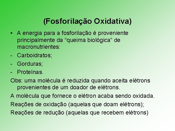 (Fosforilação Oxidativa) • A energia para a fosforilação é proveniente principalmente da “queima biológica”