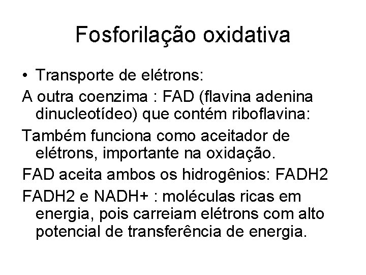 Fosforilação oxidativa • Transporte de elétrons: A outra coenzima : FAD (flavina adenina dinucleotídeo)