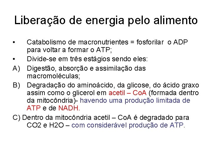 Liberação de energia pelo alimento • Catabolismo de macronutrientes = fosforilar o ADP para