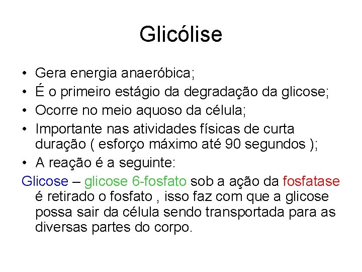 Glicólise • • Gera energia anaeróbica; É o primeiro estágio da degradação da glicose;