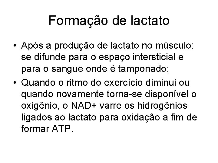 Formação de lactato • Após a produção de lactato no músculo: se difunde para