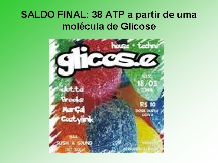 SALDO FINAL: 38 ATP a partir de uma molécula de Glicose 