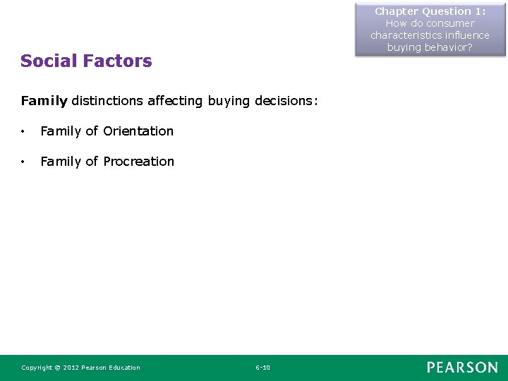 Chapter Question 1: How do consumer characteristics influence buying behavior? Social Factors Family distinctions Chapter Question 1: How do consumer characteristics influence buying behavior? Social Factors Family distinctions