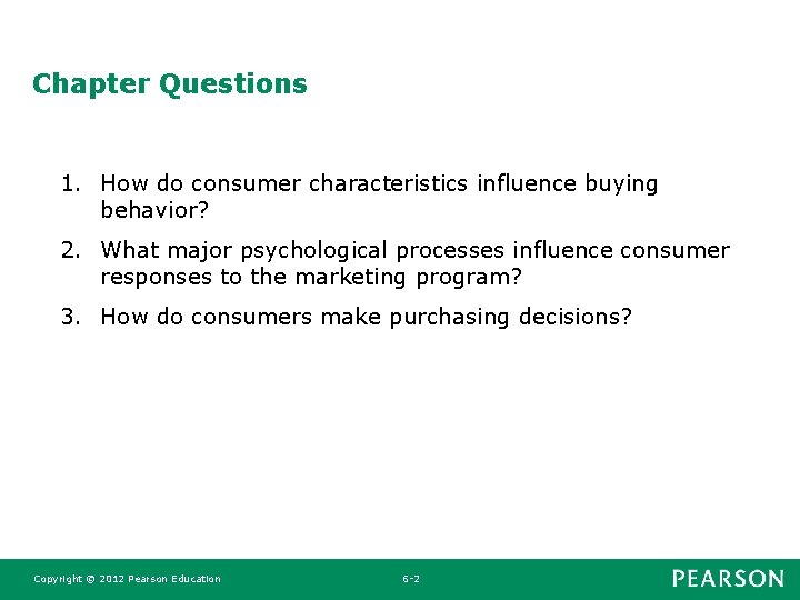 Chapter Questions 1. How do consumer characteristics influence buying behavior? 2. What major psychological Chapter Questions 1. How do consumer characteristics influence buying behavior? 2. What major psychological