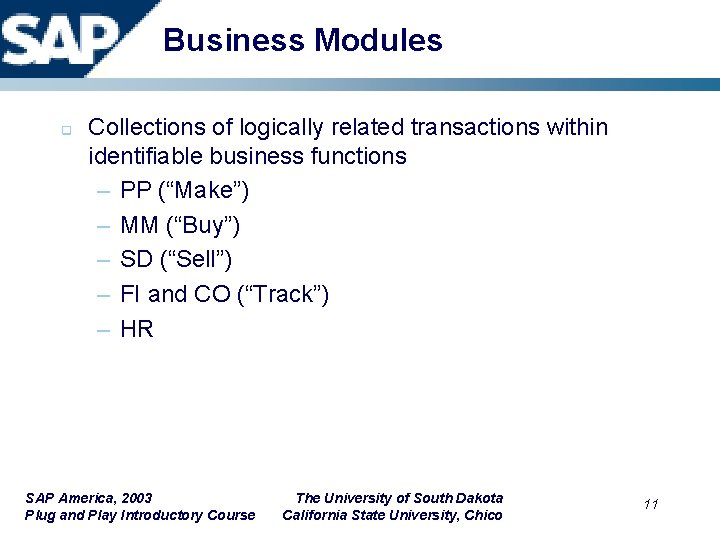 Business Modules q Collections of logically related transactions within identifiable business functions – PP