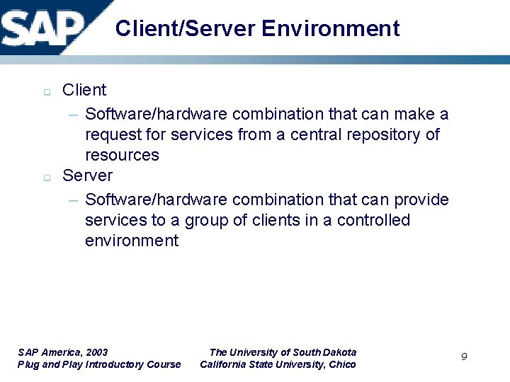 Client/Server Environment q q Client – Software/hardware combination that can make a request for