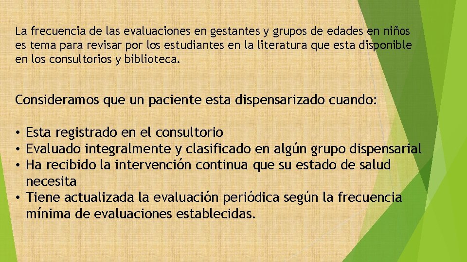 La frecuencia de las evaluaciones en gestantes y grupos de edades en niños es