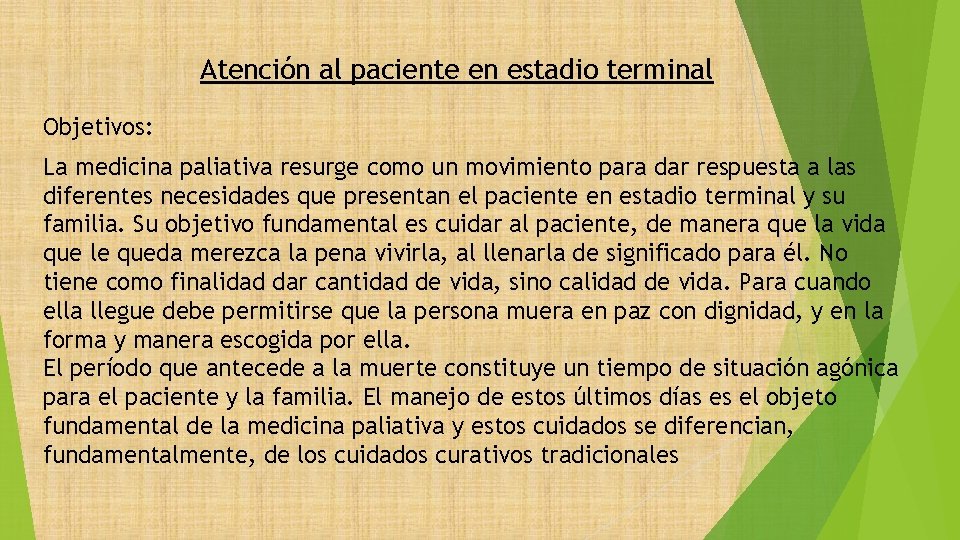 Atención al paciente en estadio terminal Objetivos: La medicina paliativa resurge como un movimiento