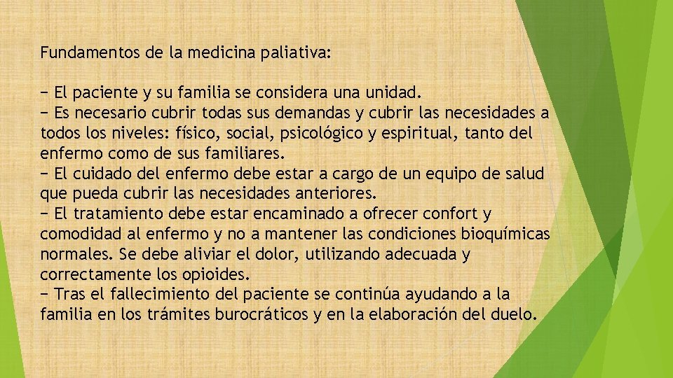 Fundamentos de la medicina paliativa: − El paciente y su familia se considera unidad.