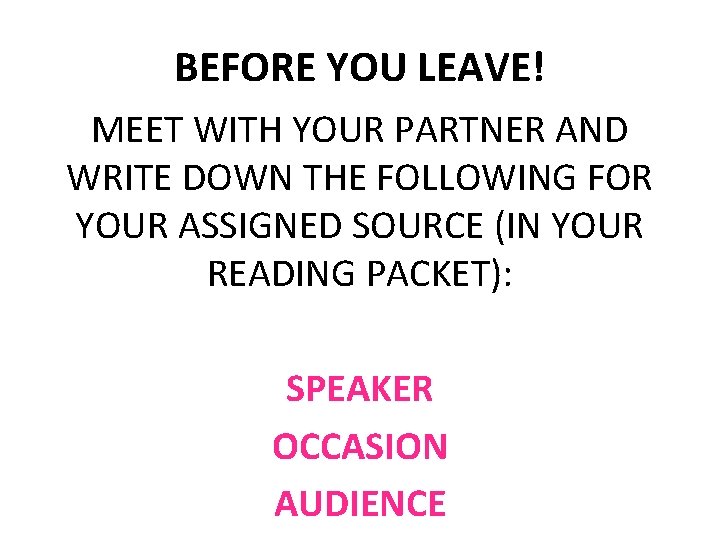 BEFORE YOU LEAVE! MEET WITH YOUR PARTNER AND WRITE DOWN THE FOLLOWING FOR YOUR
