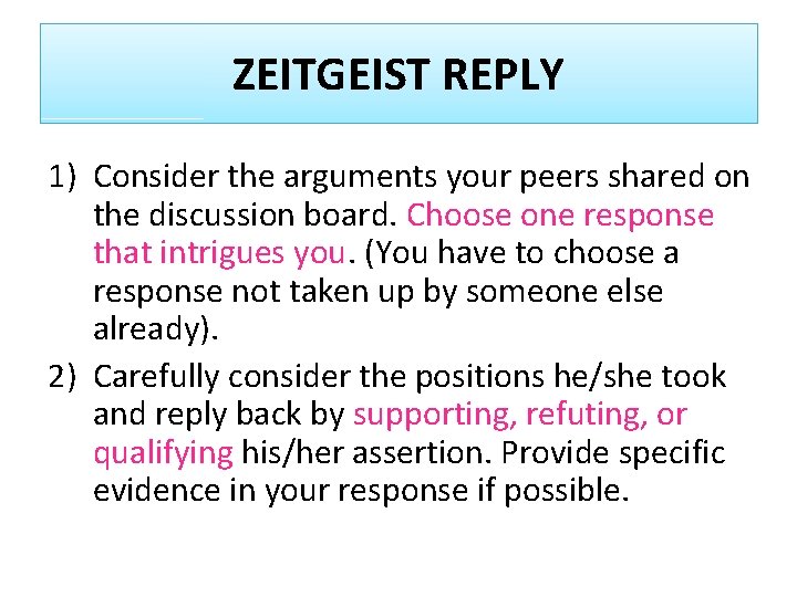 ZEITGEIST REPLY 1) Consider the arguments your peers shared on the discussion board. Choose
