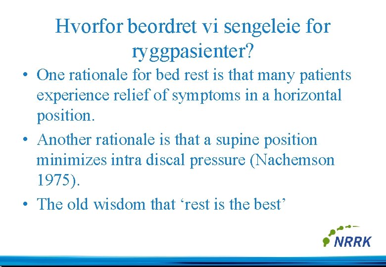 Hvorfor beordret vi sengeleie for ryggpasienter? • One rationale for bed rest is that