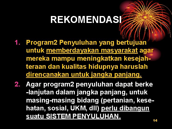 REKOMENDASI 1. Program 2 Penyuluhan yang bertujuan untuk memberdayakan masyarakat agar mereka mampu meningkatkan